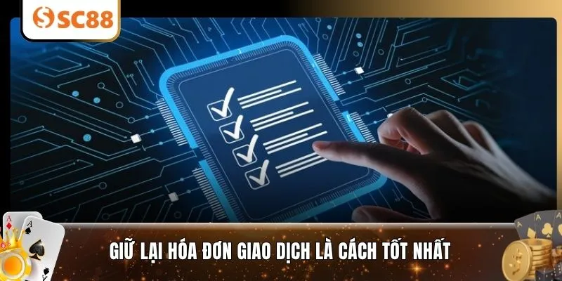 Giữ lại hóa đơn giao dịch là cách tốt nhất