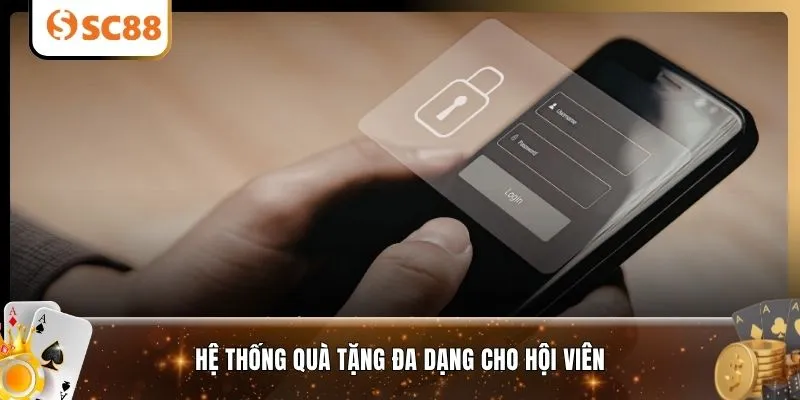Hệ thống quà tặng đa dạng cho hội viên