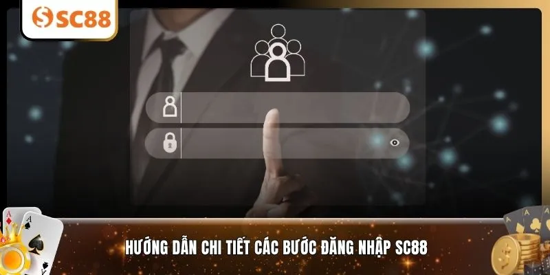 Hướng dẫn chi tiết các bước đăng nhập SC88