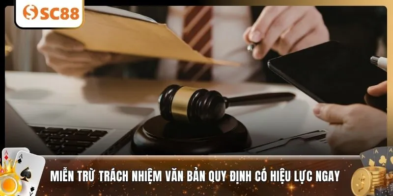 Miễn trừ trách nhiệm văn bản quy định có hiệu lực ngay